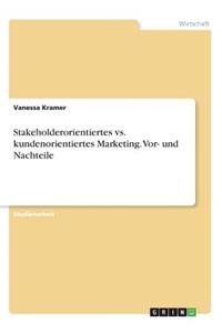 Stakeholderorientiertes vs. kundenorientiertes Marketing. Vor- und Nachteile