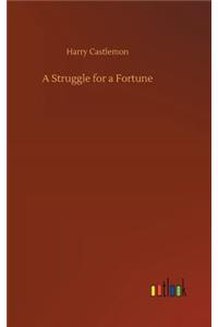 A Struggle for a Fortune