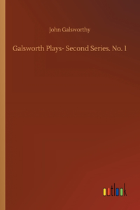 Galsworth Plays- Second Series. No. 1