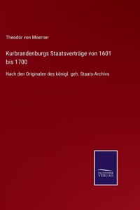 Kurbrandenburgs Staatsverträge von 1601 bis 1700