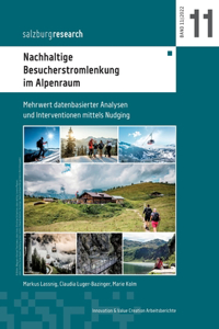 Nachhaltige Besucherstromlenkung im Alpenraum: Mehrwert datenbasierter Analysen und Interventionen mittels Nudging