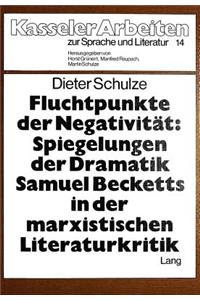 Fluchtpunkte der Negativitaet- Spiegelungen der Dramatik Samuel Becketts in der marxistischen Literaturkritik