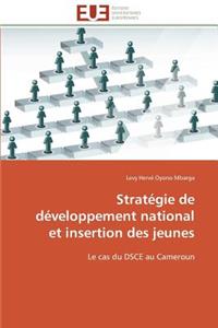 Strat?gie de D?veloppement National Et Insertion Des Jeunes