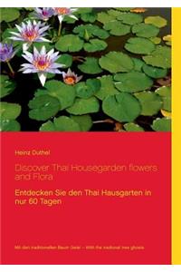 Discover Thai Housegarden flowers and Flora