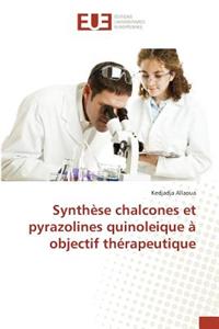 Synthèse Chalcones Et Pyrazolines Quinoleique À Objectif Thérapeutique