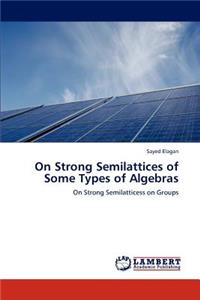 On Strong Semilattices of Some Types of Algebras