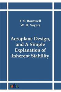 Aeroplane Design, and A Simple Explanation of Inherent Stability