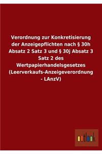 Verordnung Zur Konkretisierung Der Anzeigepflichten Nach 30h Absatz 2 Satz 3 Und 30j Absatz 3 Satz 2 Des Wertpapierhandelsgesetzes (Leerverkaufs-Anzei