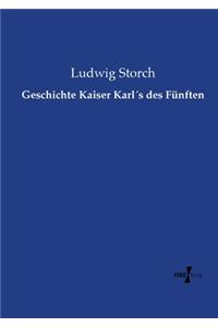 Geschichte Kaiser Karl´s des Fünften