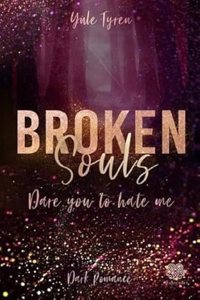 Broken Souls - Dare you to hate me (Band 2)