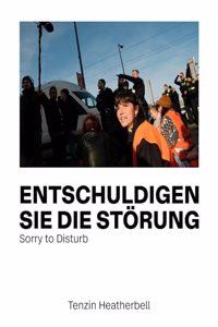 Entschuldigen Sie die Storung. Sorry to Disturb