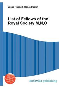 List of Fellows of the Royal Society M, N, O