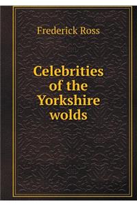 Celebrities of the Yorkshire Wolds