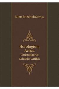 Horologium Achaz Christophorus Schissler Artifex
