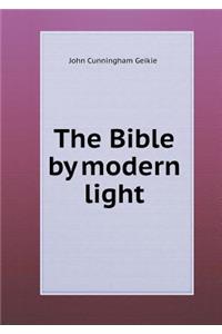 The Bible by Modern Light