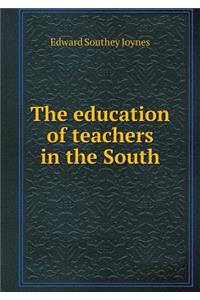 The Education of Teachers in the South