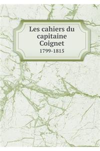 Les Cahiers Du Capitaine Coignet 1799-1815