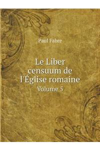 Le Liber Censuum de l'Église Romaine Volume 5