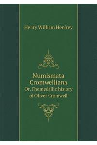 Numismata Cromwelliana Or, Themedallic History of Oliver Cromwell