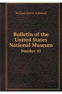 Bulletin of the United States National Museum Number 45