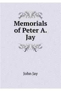 Memorials of Peter A. Jay