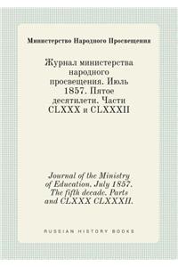 Journal of the Ministry of Education. July 1857. the Fifth Decade. Parts and CLXXX CLXXXII.