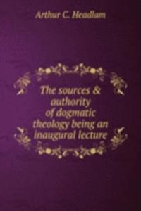 THE SOURCES & AUTHORITY OF DOGMATIC