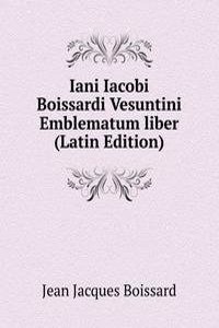 Iani Iacobi Boissardi Vesuntini Emblematum liber (Latin Edition)