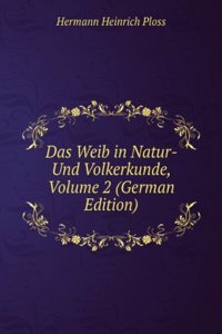 Das Weib in Natur- Und Volkerkunde, Volume 2 (German Edition)