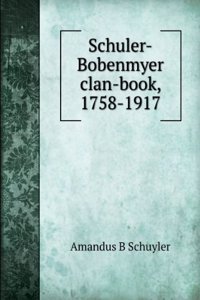 Schuler-Bobenmyer clan-book, 1758-1917