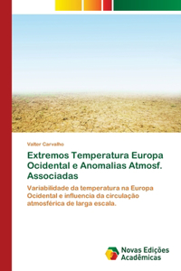 Extremos Temperatura Europa Ocidental e Anomalias Atmosf. Associadas