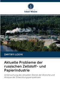 Aktuelle Probleme der russischen Zellstoff- und Papierindustrie