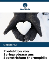 Produktion von Serinprotease aus Sporotrichum thermophile
