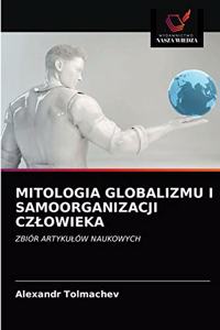 Mitologia Globalizmu I Samoorganizacji Czlowieka