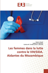 Les femmes dans la lutte contre le VIH/SIDA. Aidantes du Mozambique