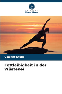 Fettleibigkeit in der Wüstenei