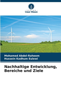 Nachhaltige Entwicklung, Bereiche und Ziele