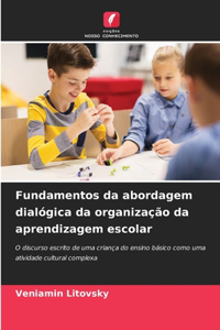 Fundamentos da abordagem dialógica da organização da aprendizagem escolar
