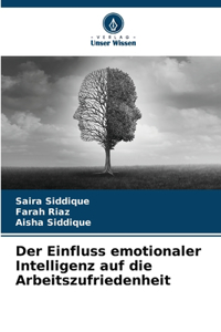 Einfluss emotionaler Intelligenz auf die Arbeitszufriedenheit