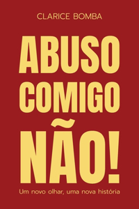 Abuso, comigo não! - Um novo olhar, uma nova história