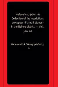 Nellore Inscription - A Collection of the inscriptions on copper - Plates & stones - in the Nellore district. - 3 Vols.