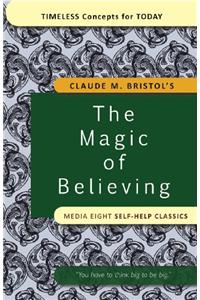 Claude M. Bristols The Magic of Believing