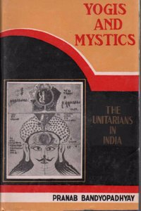 Yogis And Mystics: The Unitarians In India