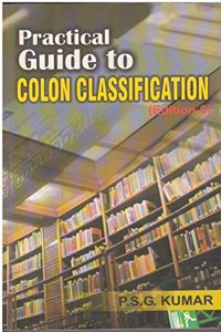 PRACTICAL GUIDE TO COLON CLASSIFICATION(EDITION 6)