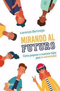 Mirando al futuro: Como preparar a nuestros hijos para la universidad