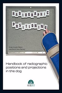 Handbook of Radiographic Positions and Projections in the Dog