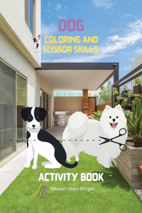 Dog Coloring and Scissor Skills Activity Book
