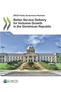 OECD Public Governance Reviews Better Service Delivery for Inclusive Growth in the Dominican Republic