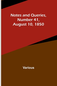 Notes and Queries, Number 41, August 10, 1850