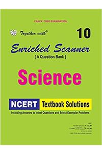 Together with Enriched NCERT Scanner Science - 10